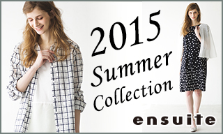 【ensuite】2015Summer Collection